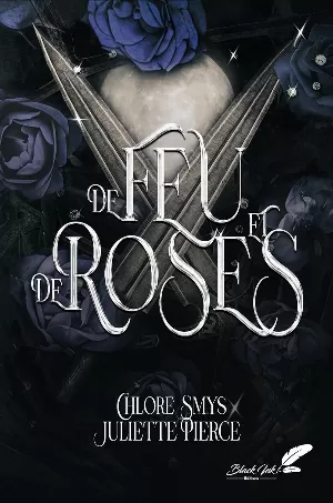 Chlore Smys, Juliette Pierce – De sang et d'épines, Tome 2 : De feu et de roses